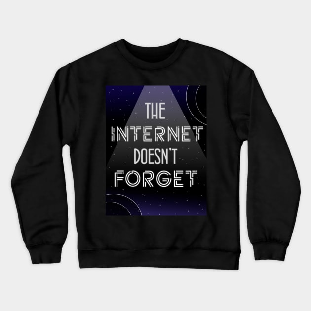 The internet doesn't forget Crewneck Sweatshirt by Perdi as canetas